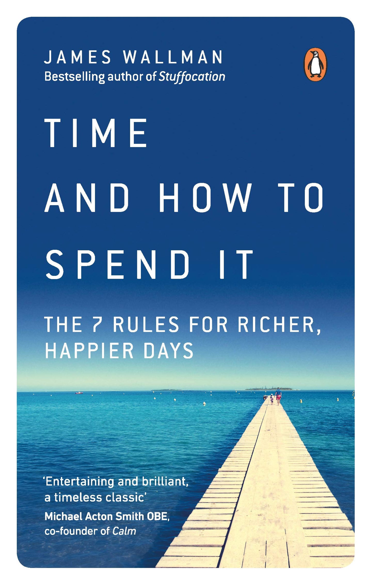 Time and How to Spend It: The 7 Rules for Richer, Happier Days - 6982