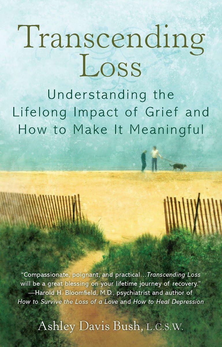 Transcending Loss: Understanding the Lifelong Impact of Grief and How to Make It Meaningful - 2513