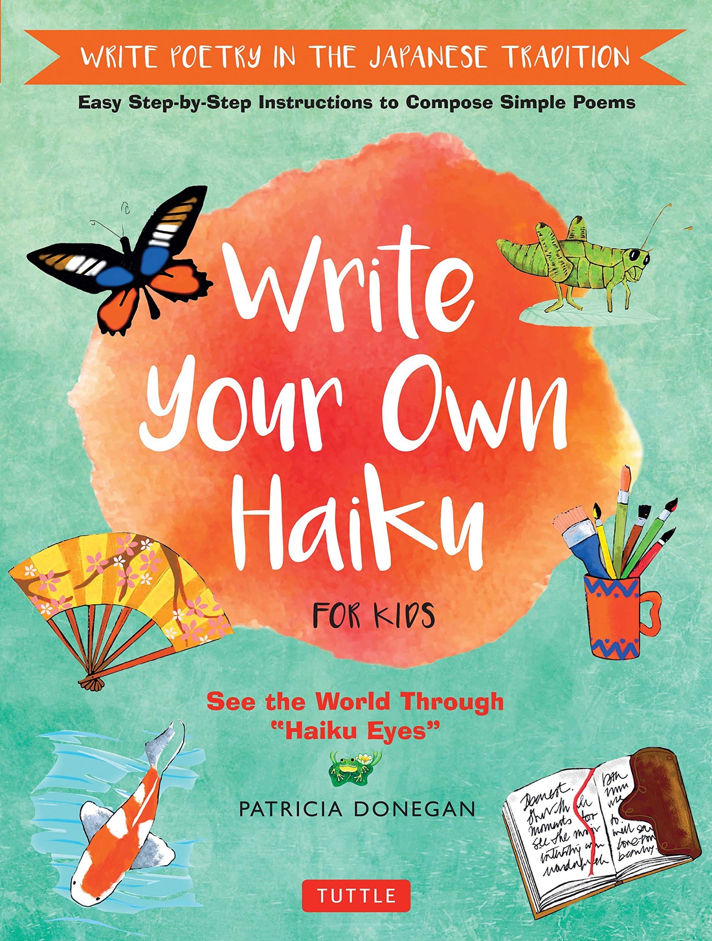 Write Your Own Haiku for Kids: Write Poetry in the Japanese Tradition - Easy Step-by-Step Instructions to Compose Simple Poems - 3469