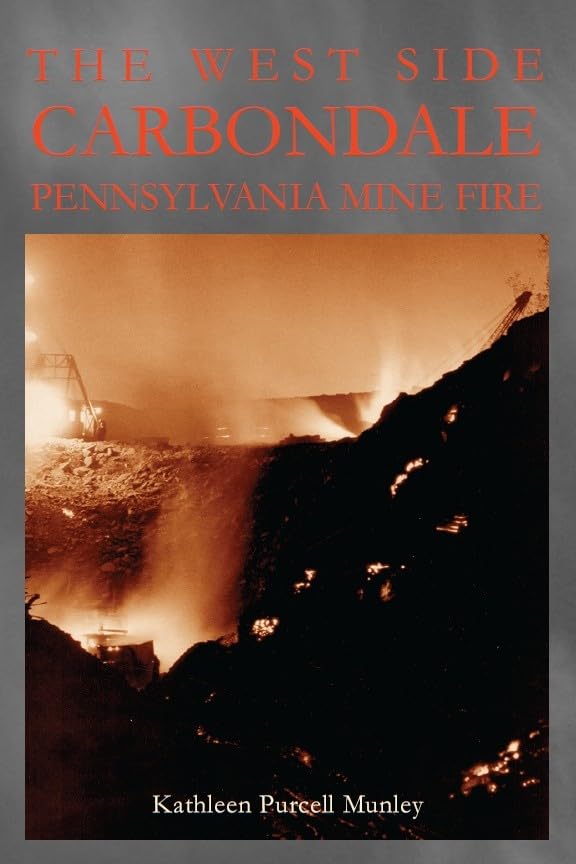 The West Side Carbondale, Pennsylvania Mine Fire (Pennsylvania Heritage Books) - 1196