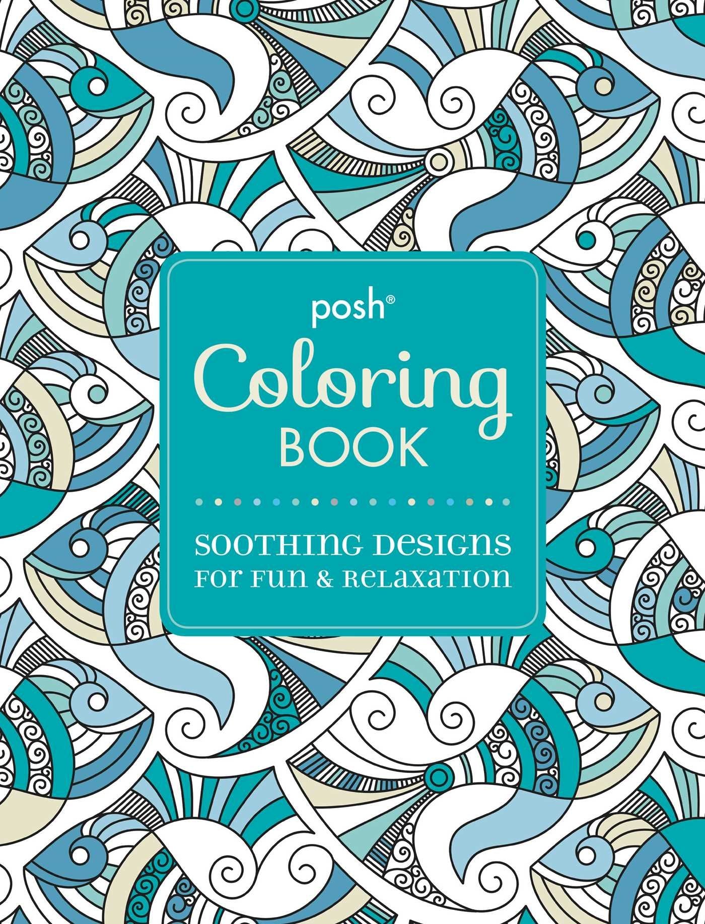 Posh Adult Coloring Book: Soothing Designs for Fun & Relaxation (Volume 7) (Posh Coloring Books) - 8887