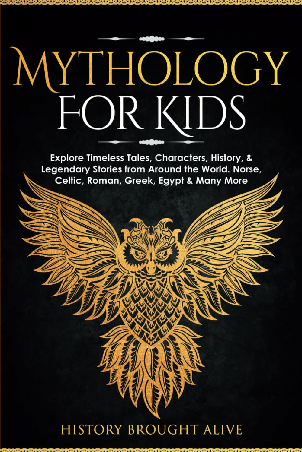 Mythology for Kids: Explore Timeless Tales, Characters, History, & Legendary Stories from Around the World. Norse, Celtic, Roman, Greek, Egypt & Many More - 1367