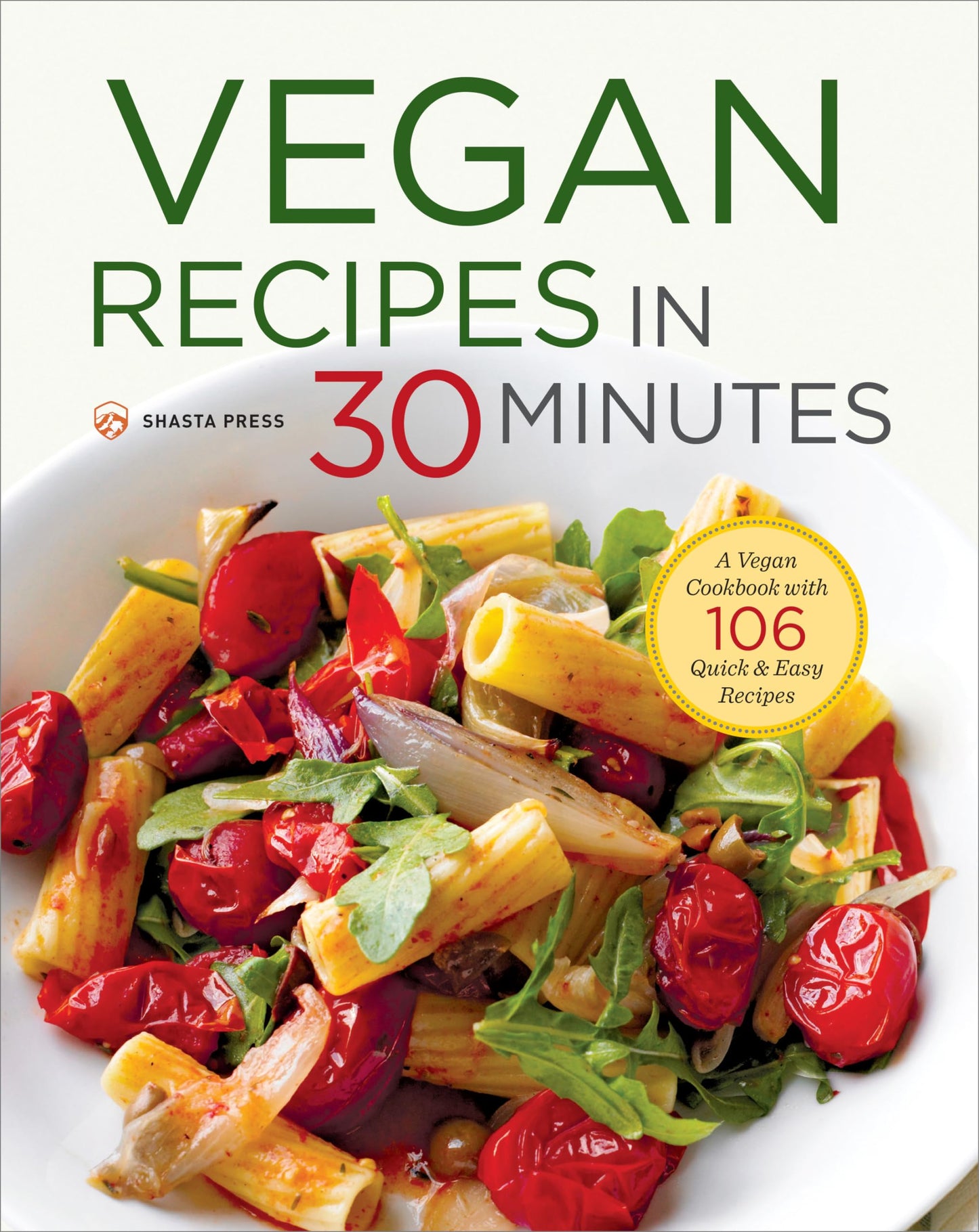Vegan Recipes in 30 Minutes: A Vegan Cookbook with 106 Quick & Easy Recipes - 6581