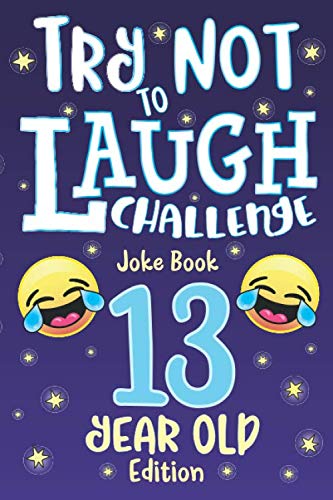Try Not to Laugh Challenge Joke Book 13 Year Old Edition: is a Hilarious Interactive Joke Book Game for Teenagers! Funny Jokes, Silly Riddles, Corny ... Contest Game for Teen Boys and Girls Age 13! - 7263