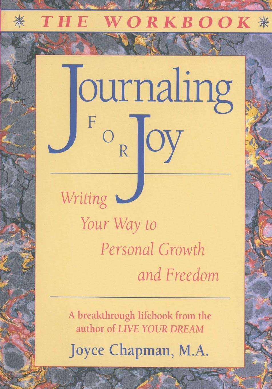Journaling For Joy -THE WORKBOOK: Writing Your Way to Personal Growth and Freedom - 9535
