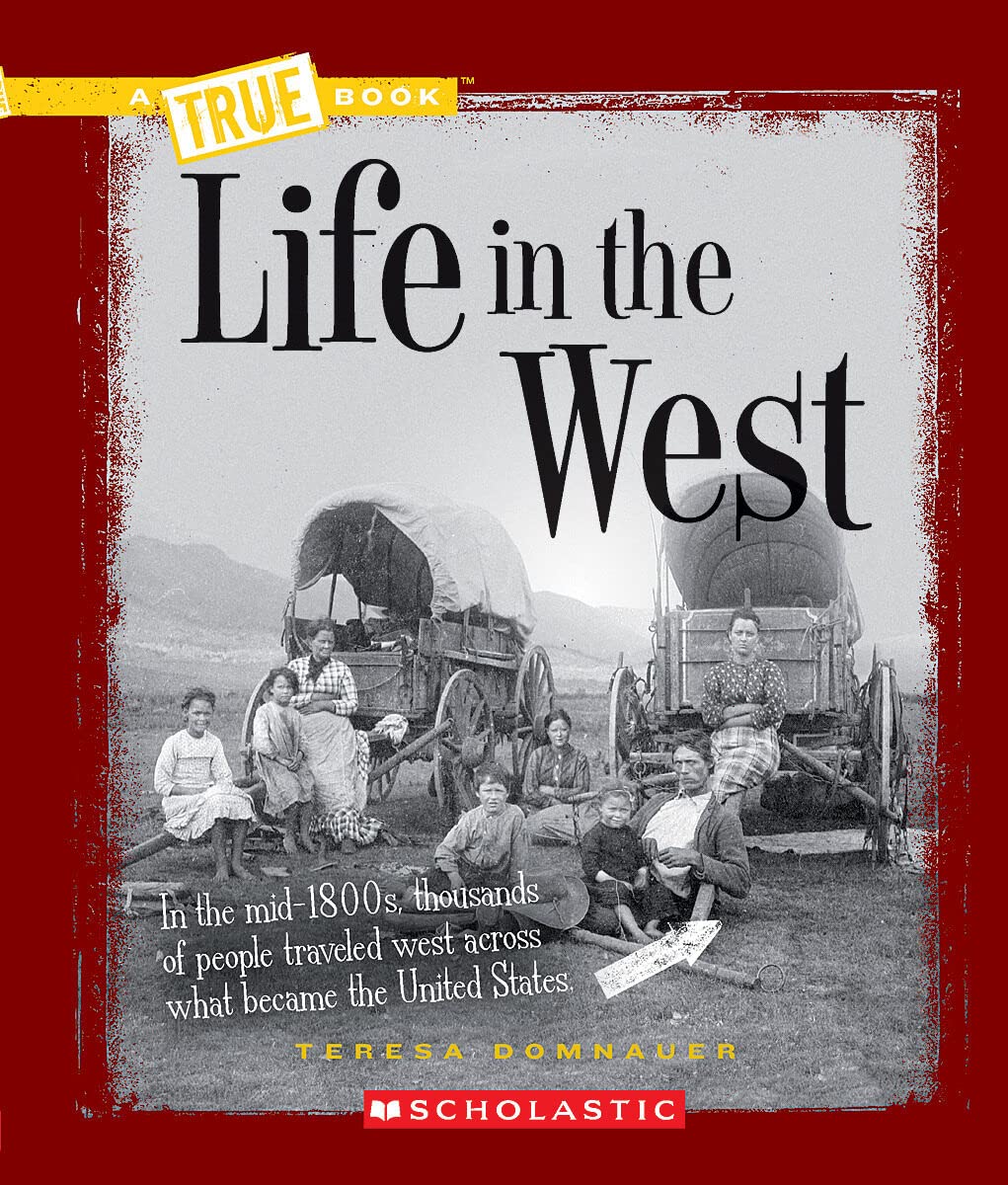 Life in the West (A True Book: Westward Expansion) - 8255