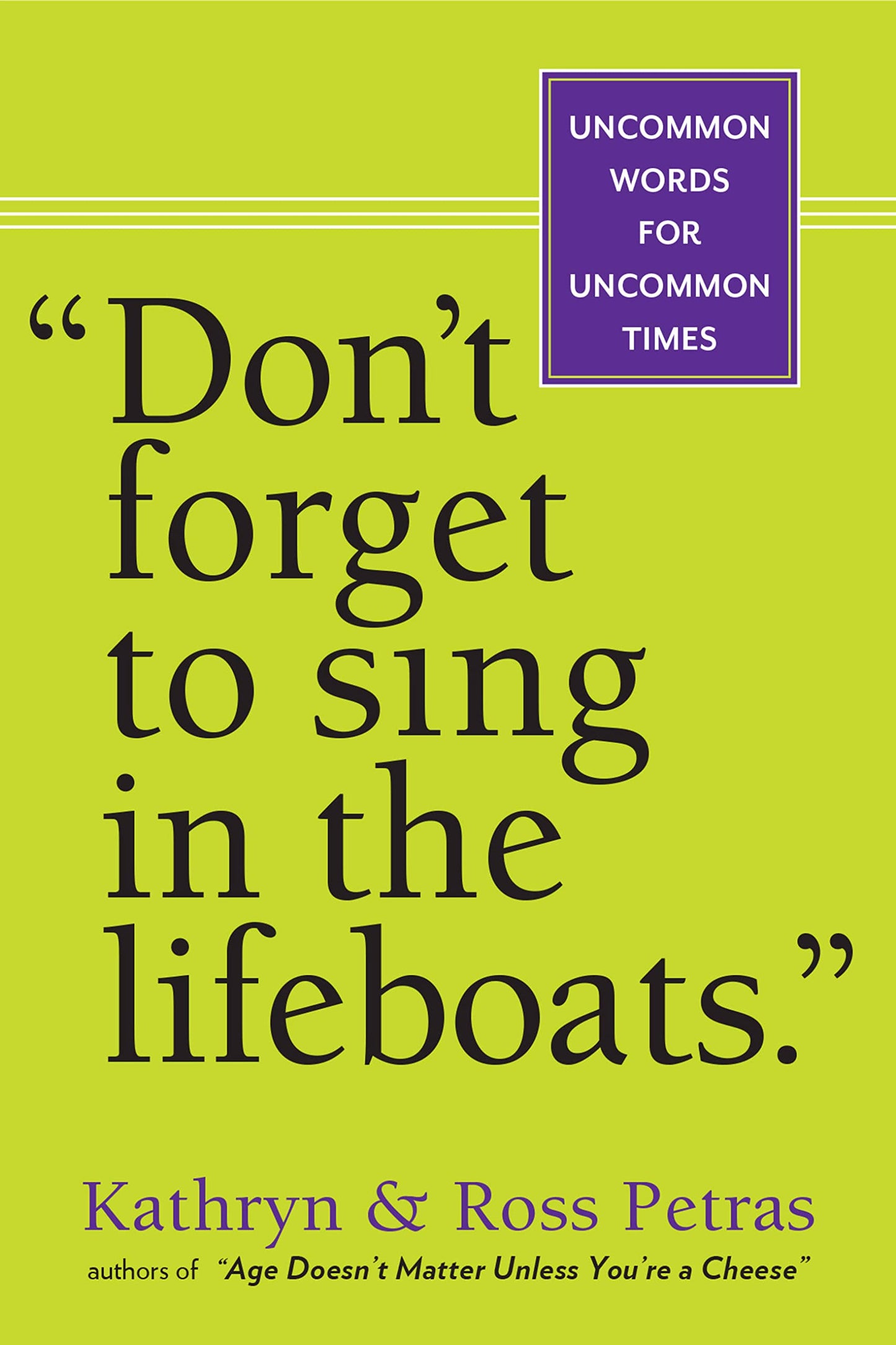 "Don't Forget to Sing in the Lifeboats": Uncommon Wisdom for Uncommon Times - 5467