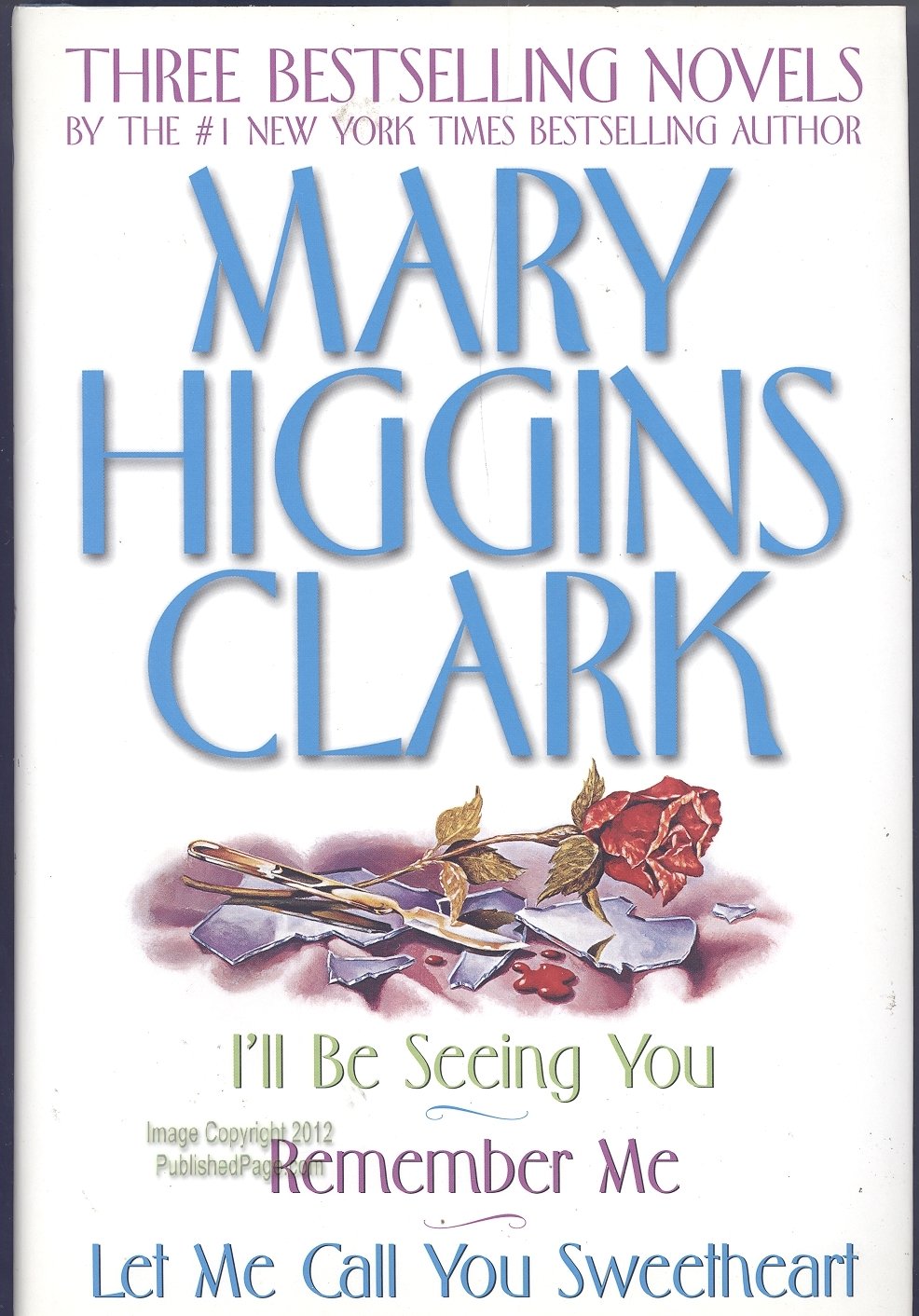 Mary Higgins Clark Omnibus: Let Me Call You Sweetheart; I'll Be Seeing You; Remember Me - 2150