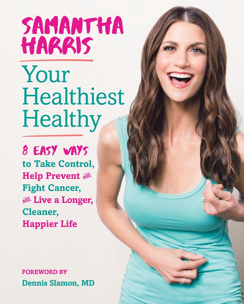 Your Healthiest Healthy: 8 Easy Ways to Take Control, Help Prevent and Fight Cancer, and Live a Longer, Cleaner, Happier Life - 9395