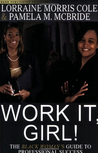 Work It, Girl! The Black Woman's Guide To Professional Success - 2008