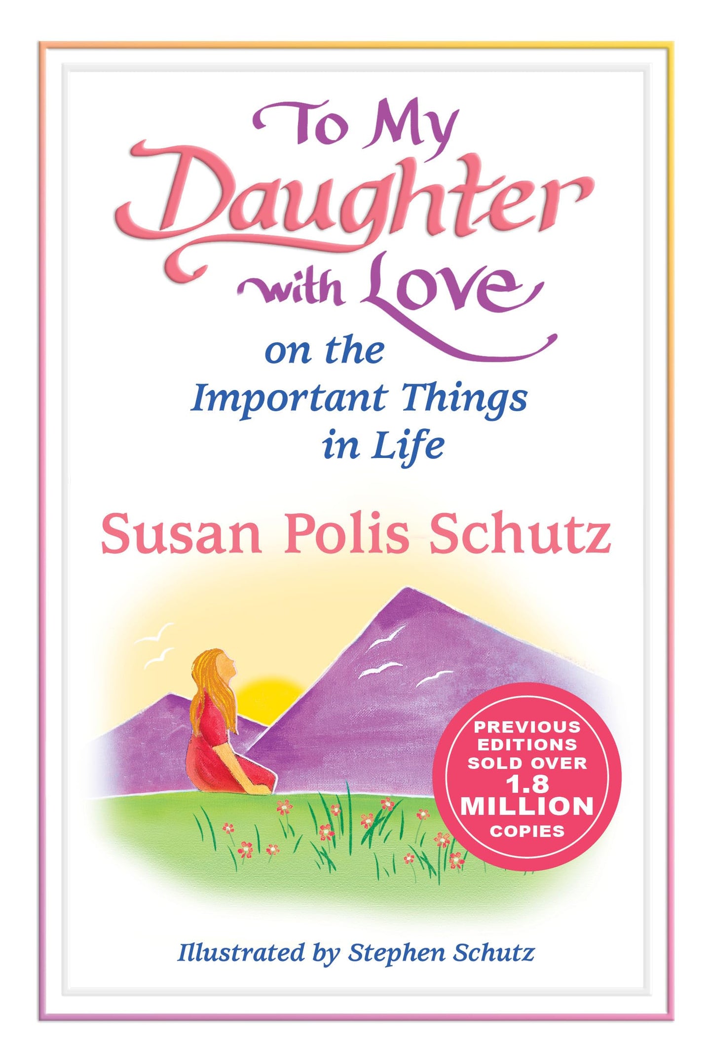 To My Daughter with Love on the Important Things in Life by Susan Polis Schutz, A Sentimental Gift Book for Christmas, Birthday, or Just to Say "I Love You" from Blue Mountain Arts - 814