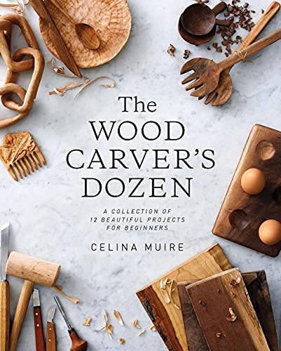 The Wood Carver's Dozen: A Collection of 12 Beautiful Projects for Beginners - 2873