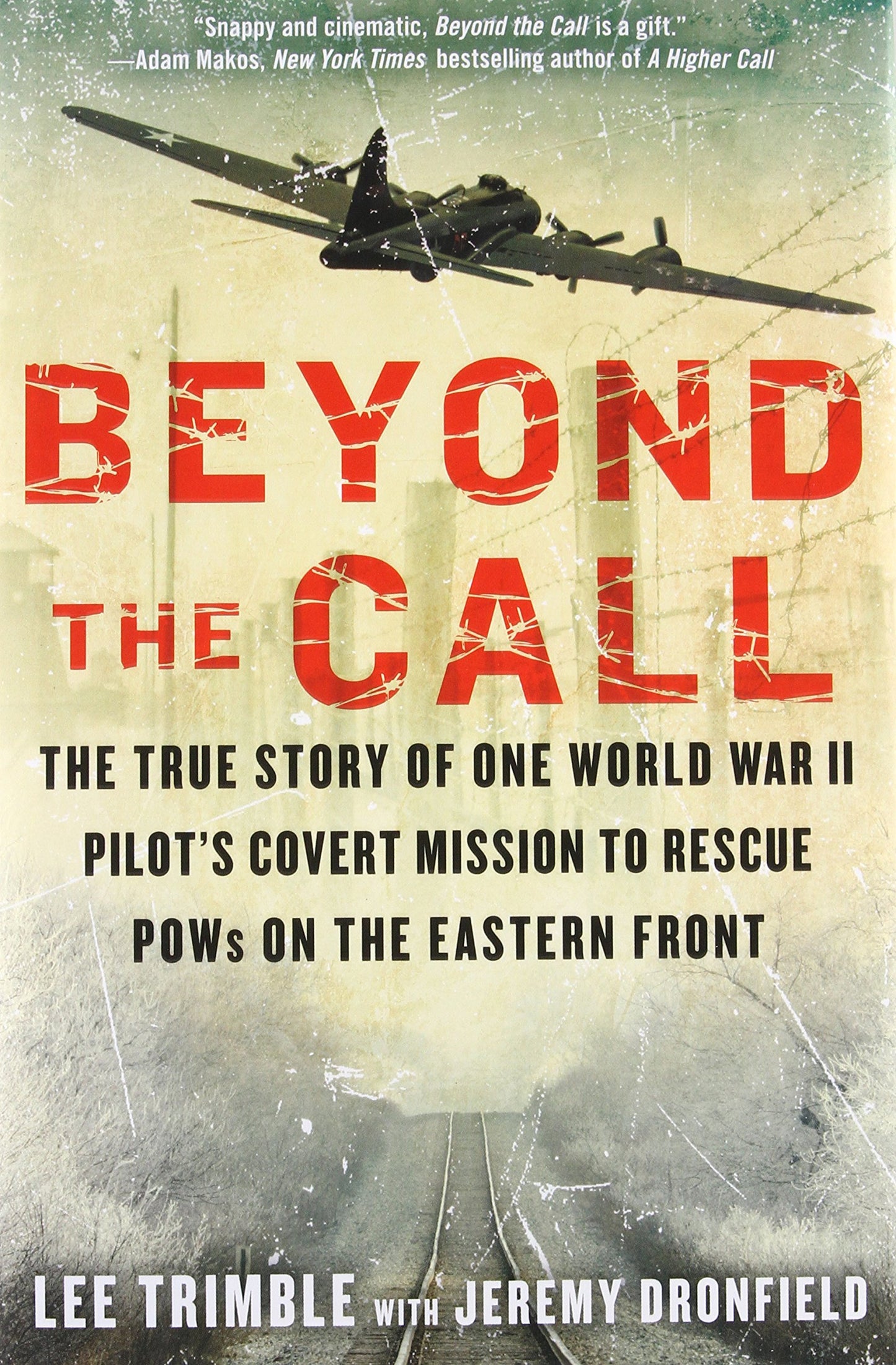 Beyond the Call: The True Story of One World War II Pilot's Covert Mission to Rescue POWs on the Eastern Front - 6326