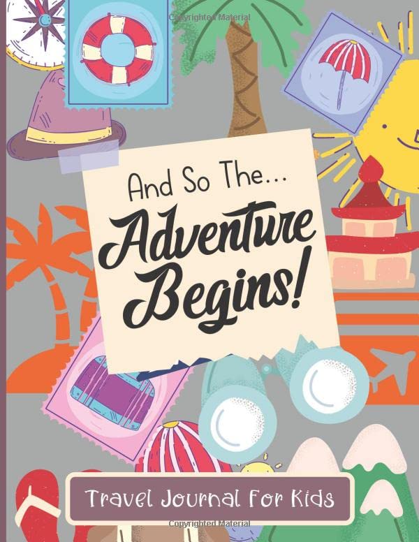 Travel Journal For Kids: And So The Adventure Begins - Vacation Diary For Children - Adventure Notebook For Kids. - 2927