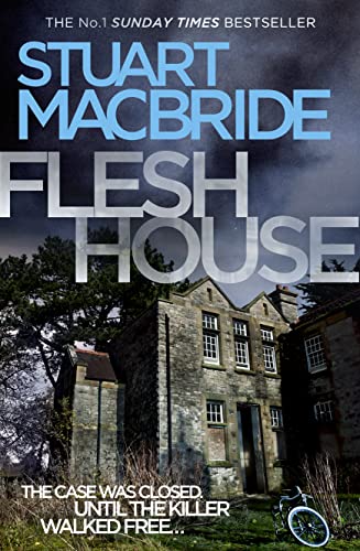 Flesh House: The fourth Logan McRae thriller No.1 in Sunday Times bestseller Scottish detective crime series (Book 4)