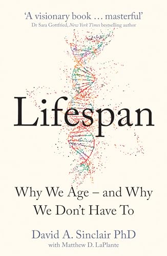 Lifespan: Why We Age – and Why We Don’t Have To
