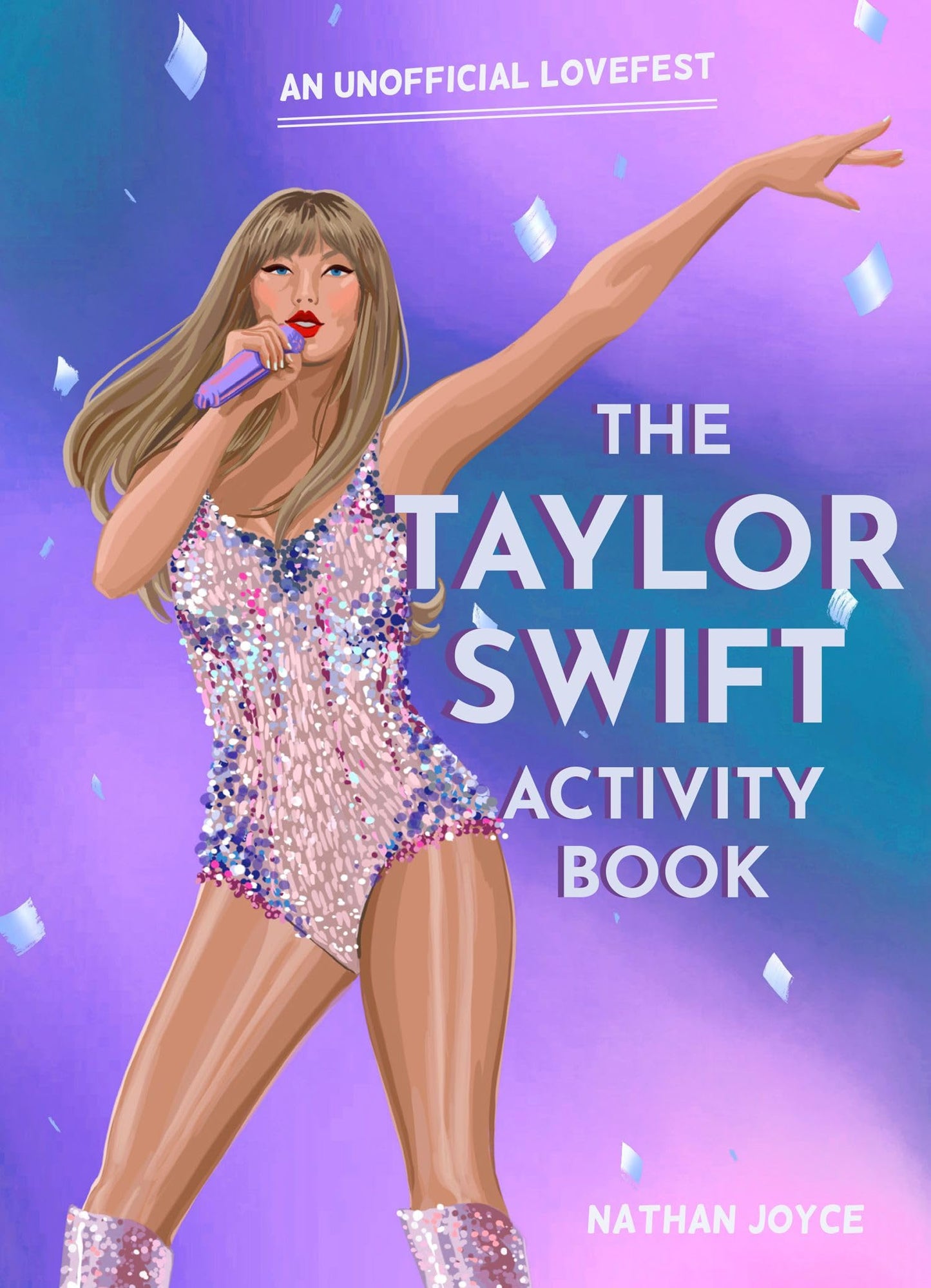 The Taylor Swift Activity Book: The SUNDAY TIMES BESTSELLING activity book full of quizzes, puzzles and trivia on the global superstar of the Eras tour