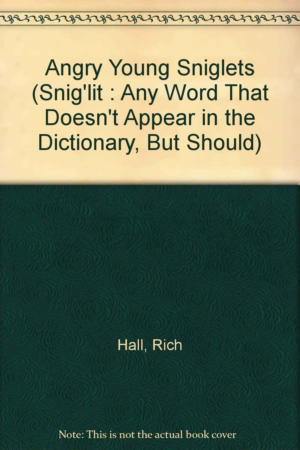 Angry Young Sniglets (Snig'Lit : Any Word That Doesn't Appear in the Dictionary, but Should) - 1401