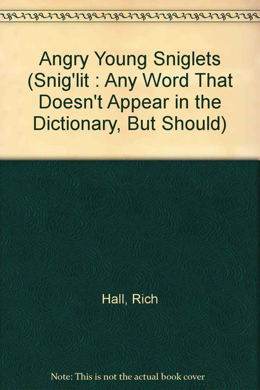 Angry Young Sniglets (Snig'Lit : Any Word That Doesn't Appear in the Dictionary, but Should) - 1401