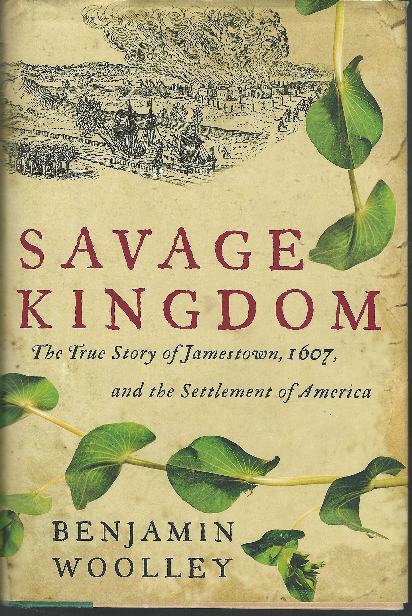 Savage Kingdom: The True Story of Jamestown, 1607, and the Settlement of America