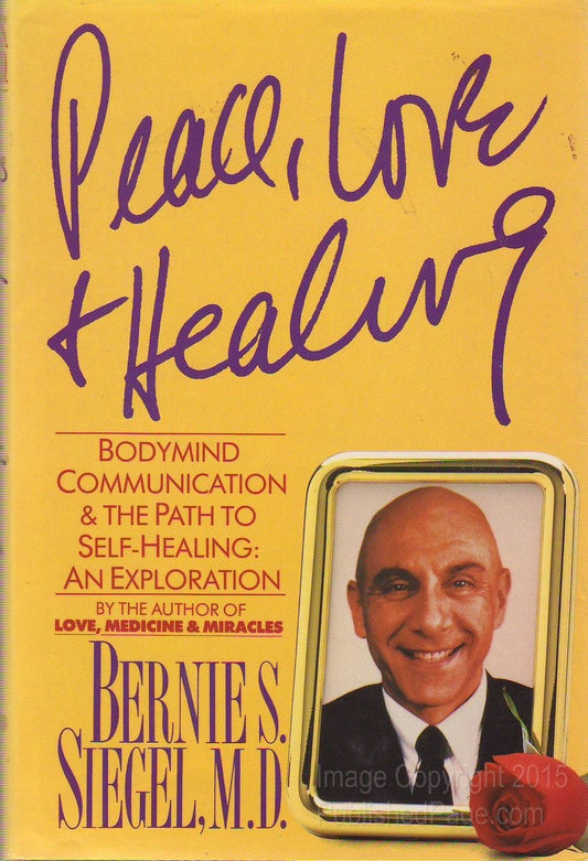Peace, Love and Healing: Bodymind Communication and the Path to Self-Healing : An Exploration - 7892