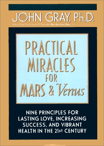 Practical Miracles for Mars and Venus Nine Principles for Lasting Love, Increasing Success and Vibrant Health in the 21st Century - 7107