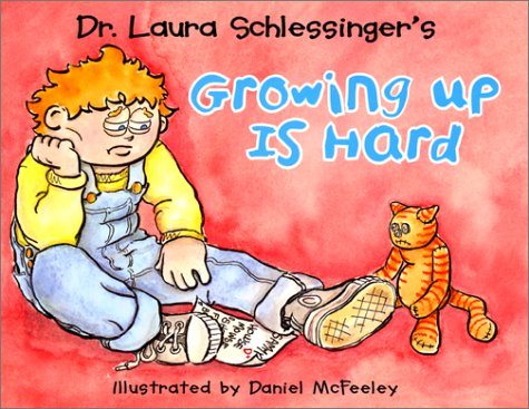 Dr. Laura Schlessinger's Growing Up is Hard