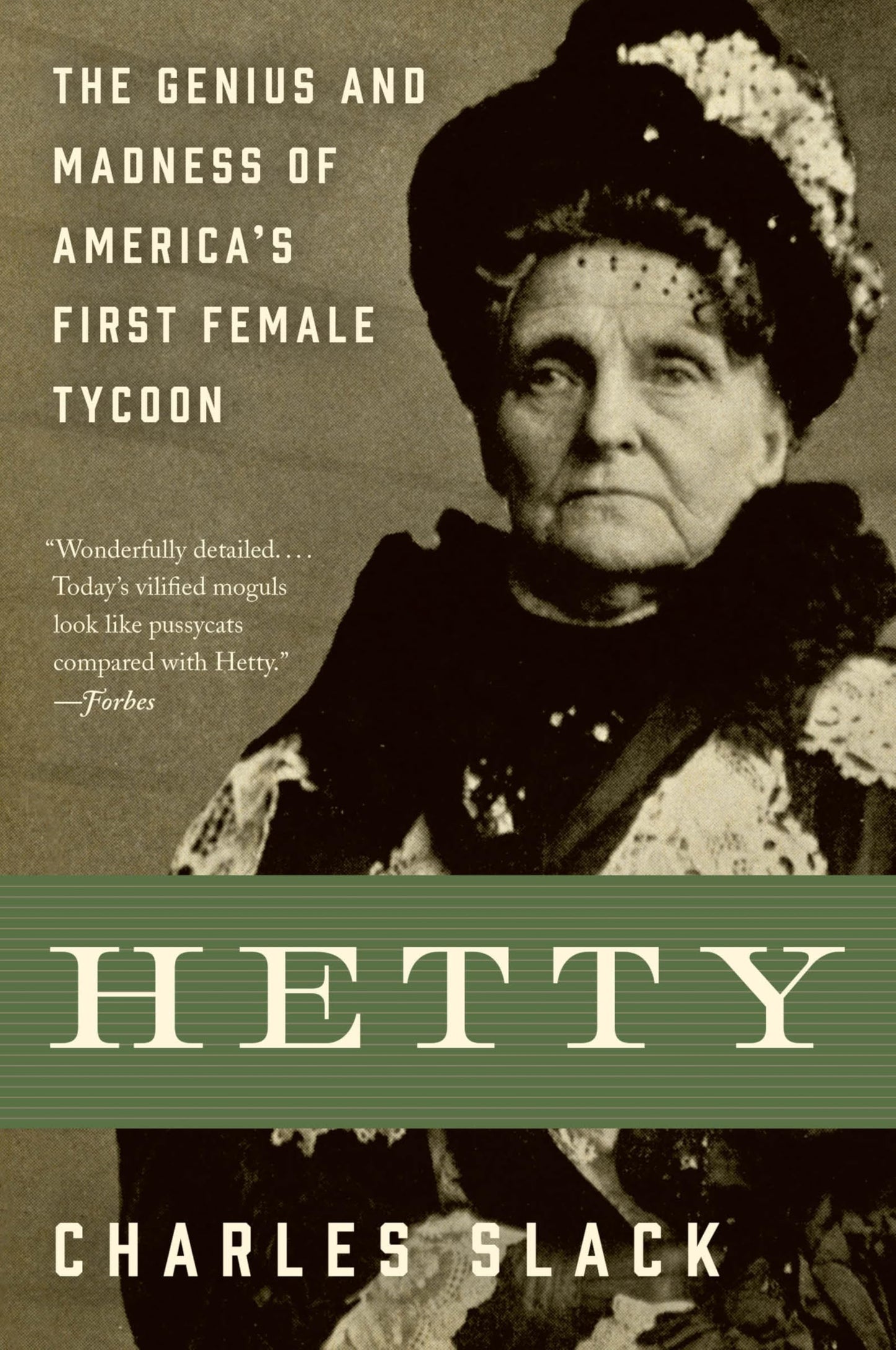 Hetty: The Fascinating Story of America's Richest Woman, the Witch of Wall Street, and the Trailblazer of Female Entrepreneurship in the Gilded Age