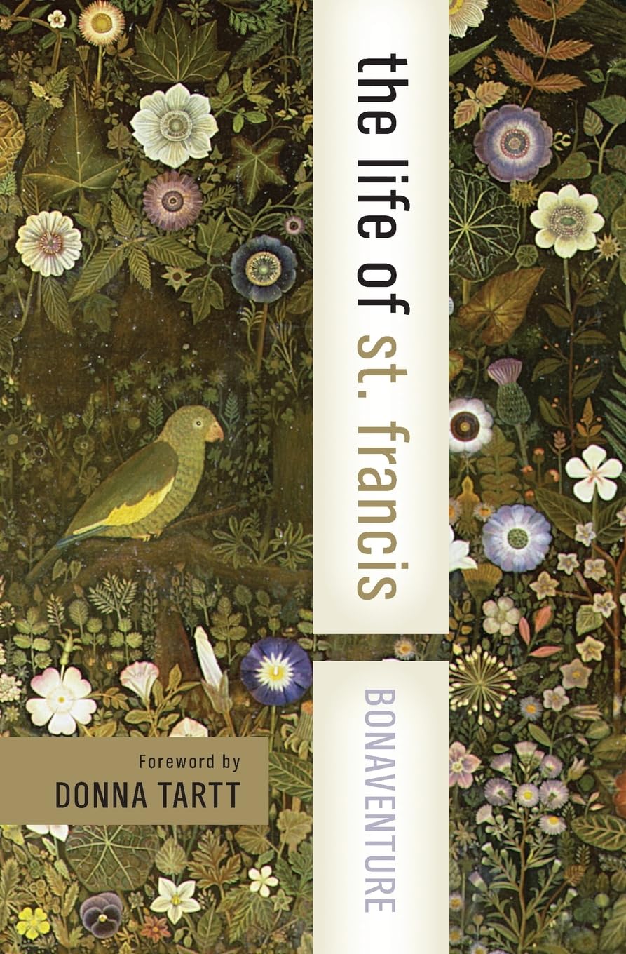 The Life of St. Francis: The Life of St. Francis ―A Classic Biography and Inspiring Spiritual Treatise on Gospel Perfection by St. Bonaventure (HarperCollins Spiritual Classics)