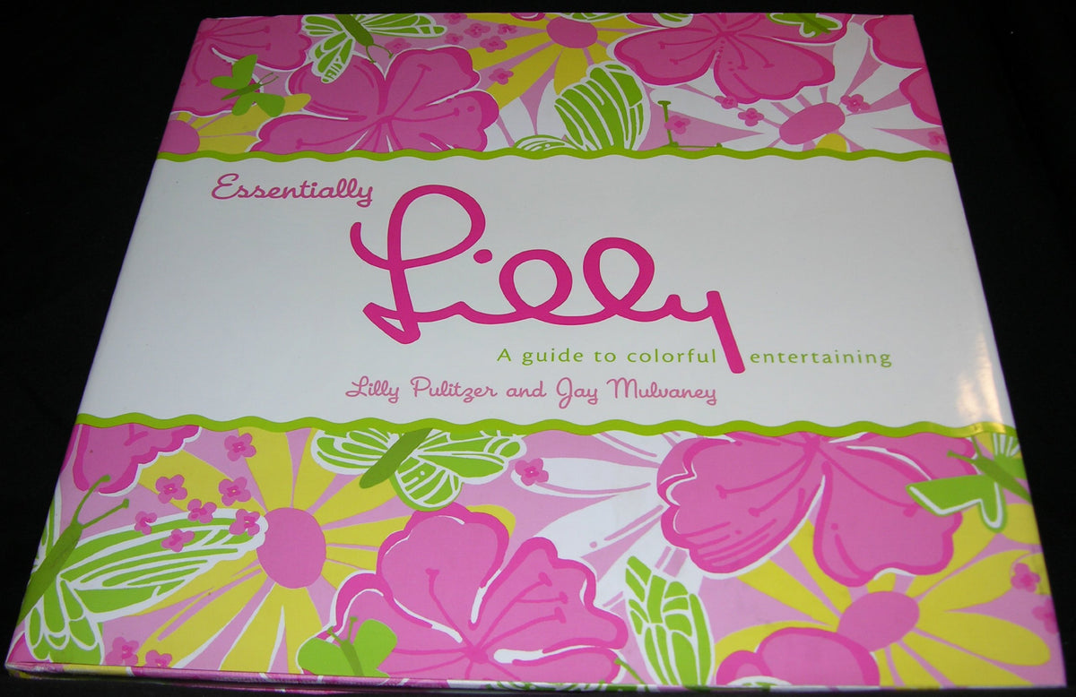 Essentially Lilly: A Guide to Colorful Entertaining