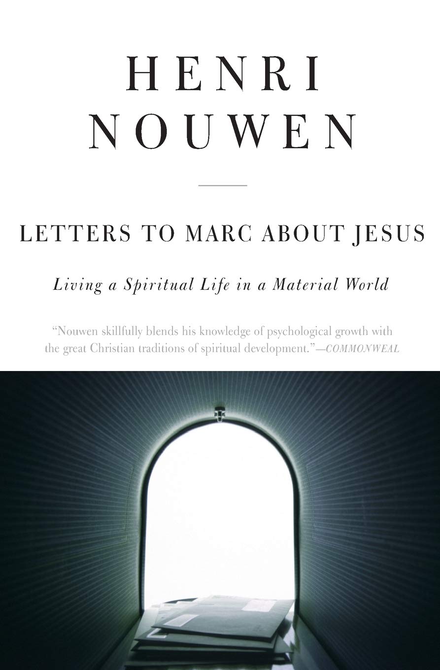 Letters to Marc About Jesus: Living a Spiritual Life in a Material World – Profound Wisdom from a Renowned Christian Writer
