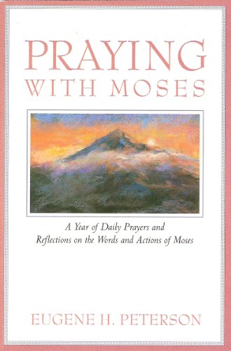 Praying With Moses: A Year of Daily Prayers and Reflections on the Words and Actions of Moses (Praying With the Bible) - 6560
