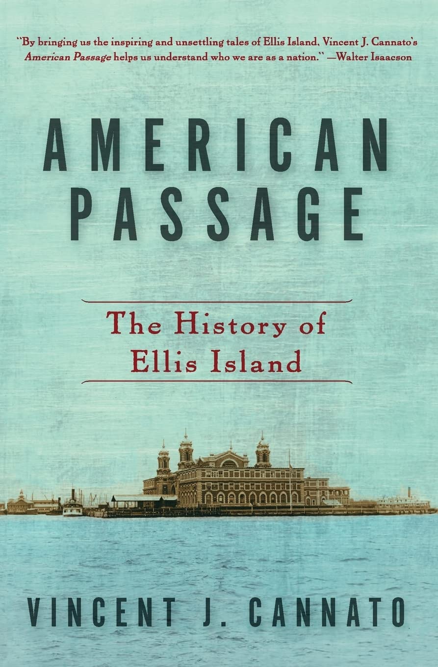 American Passage: The History of Ellis Island – A Sweeping Epic of Immigration at the Nation's Landmark Port of Entry
