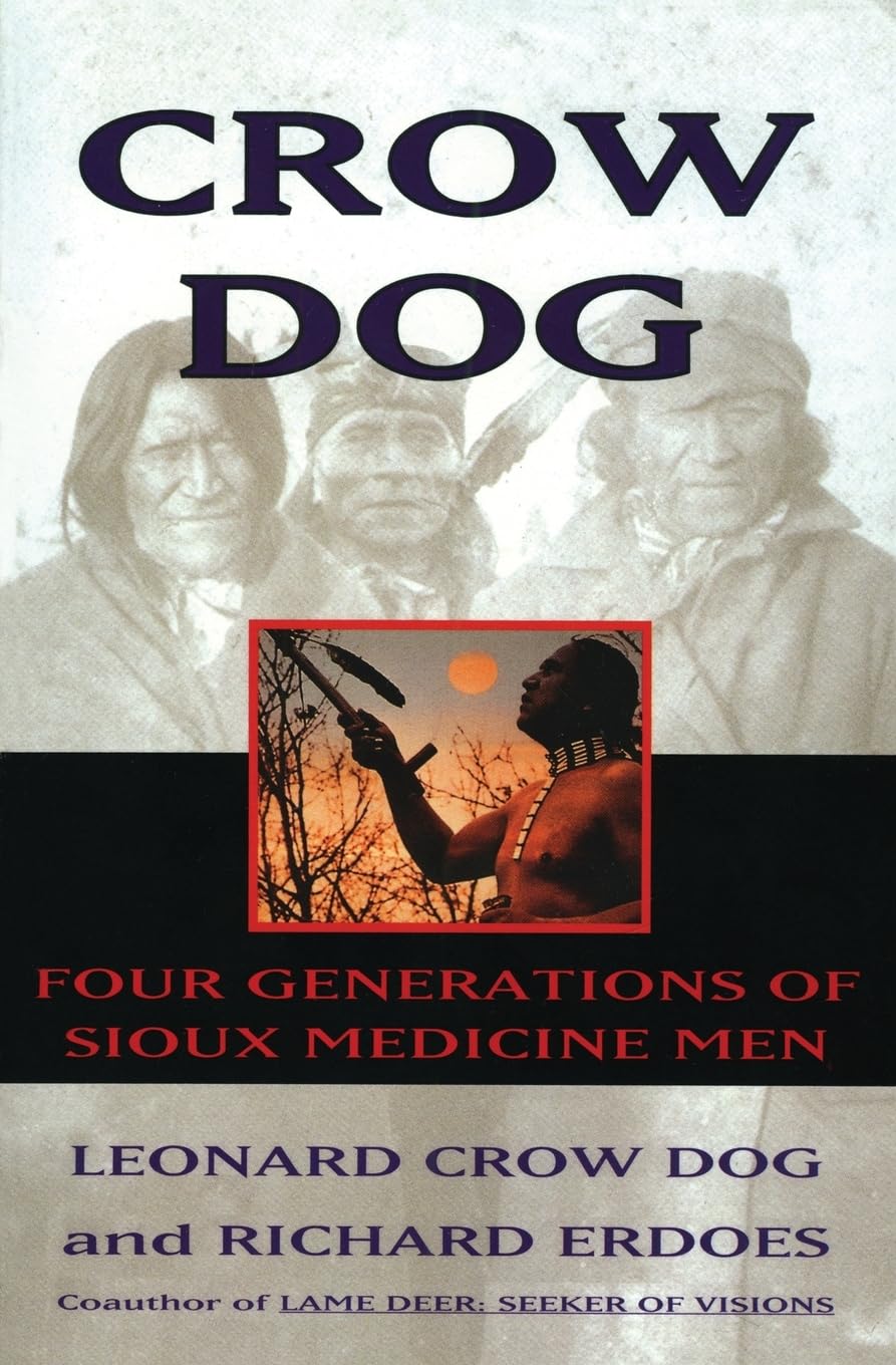 Crow Dog: Four Generations of Sioux Medicine Men – An Epic Lakota History from the Ghost Dance to AIM