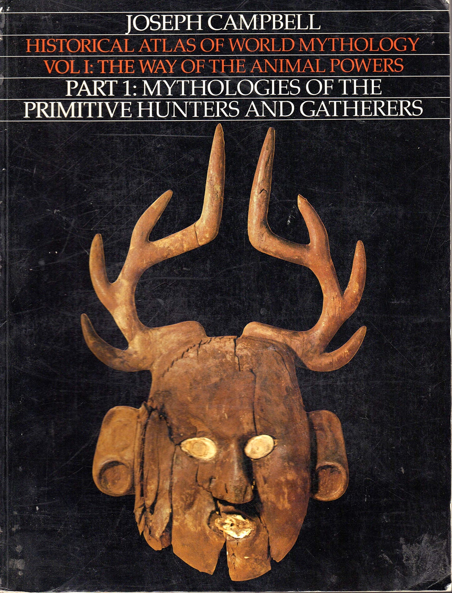Historical Atlas of World Mythology, Vol. 1: The Way of the Animal Powers, Part 1, Mythologies of the Primitive Hunters and Gatherers