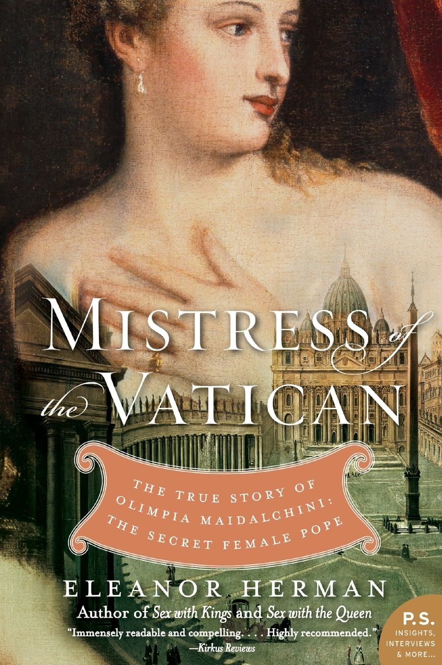 Mistress of the Vatican: The True Story of Olimpia Maidalchini: The Secret Female Pope – A Biography of Power and Intrigue in 17th Century Rome (P.S.)