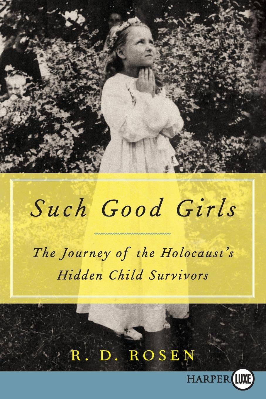 Such Good Girls: The Journey of the Holocaust's Hidden Child Survivors – An Inspiring True Biography of Three Women Who Defied the Nazis and Thrived