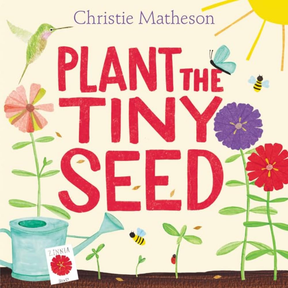 Plant the Tiny Seed: A Springtime Book For Kids – An Interactive Picture Book About Nature and Gardens for Kids (Ages 4-8)