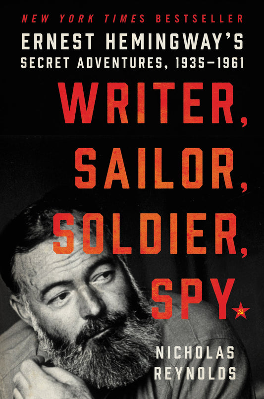 Writer, Sailor, Soldier, Spy: Ernest Hemingway's Secret Adventures, 1935-1961 - 5556
