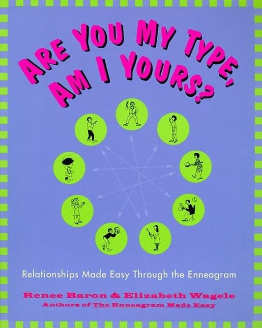Are You My Type, Am I Yours? : Relationships Made Easy Through The Enneagram - 6771