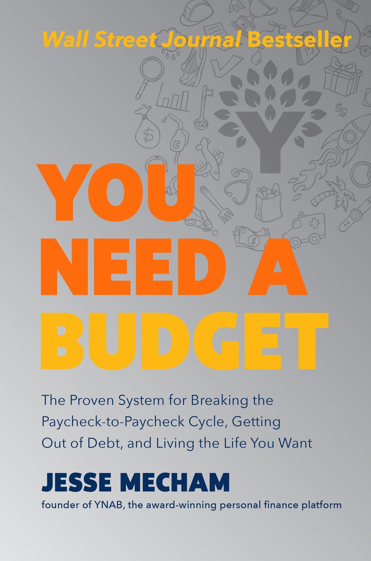 You Need a Budget: The Proven System for Breaking the Paycheck-to-Paycheck Cycle, Getting Out of Debt, and Living the Life You Want – A WSJ Bestselling Financial Guide