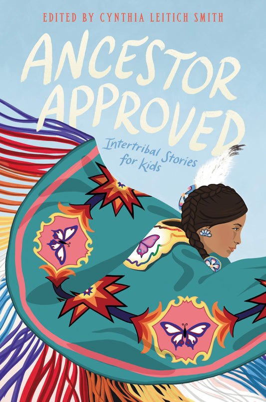 Ancestor Approved: Intertribal Stories for Kids: An Indigenous Collection About Friendship, Heritage, and Pride for Kids (Ages 8-12)