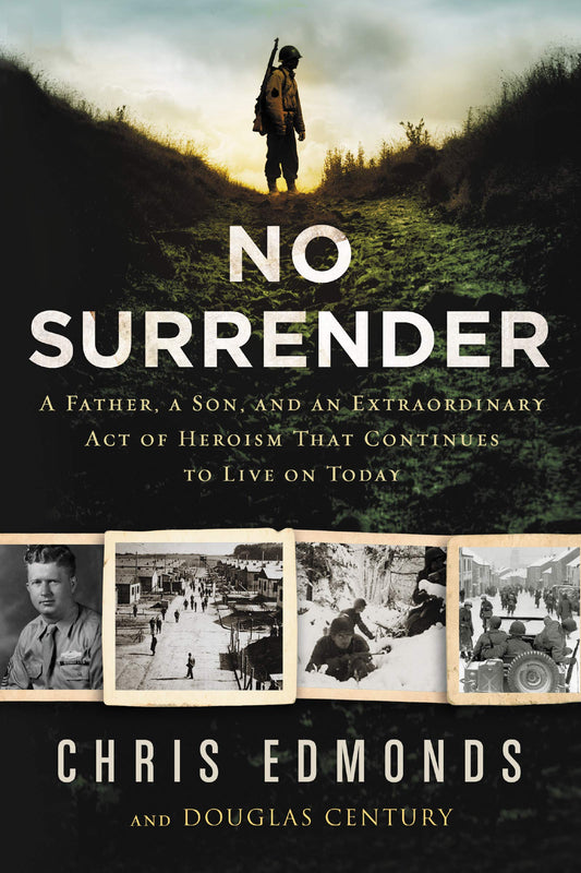 No Surrender: A Father, a Son, and an Extraordinary Act of Heroism That Continues to Live on Today - 7250