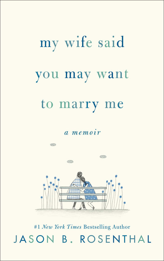 My Wife Said You May Want to Marry Me: A Memoir - 496