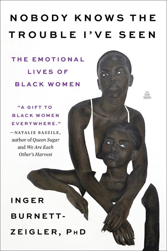 Nobody Knows the Trouble I’ve Seen: The Emotional Lives of Black Women - 9405