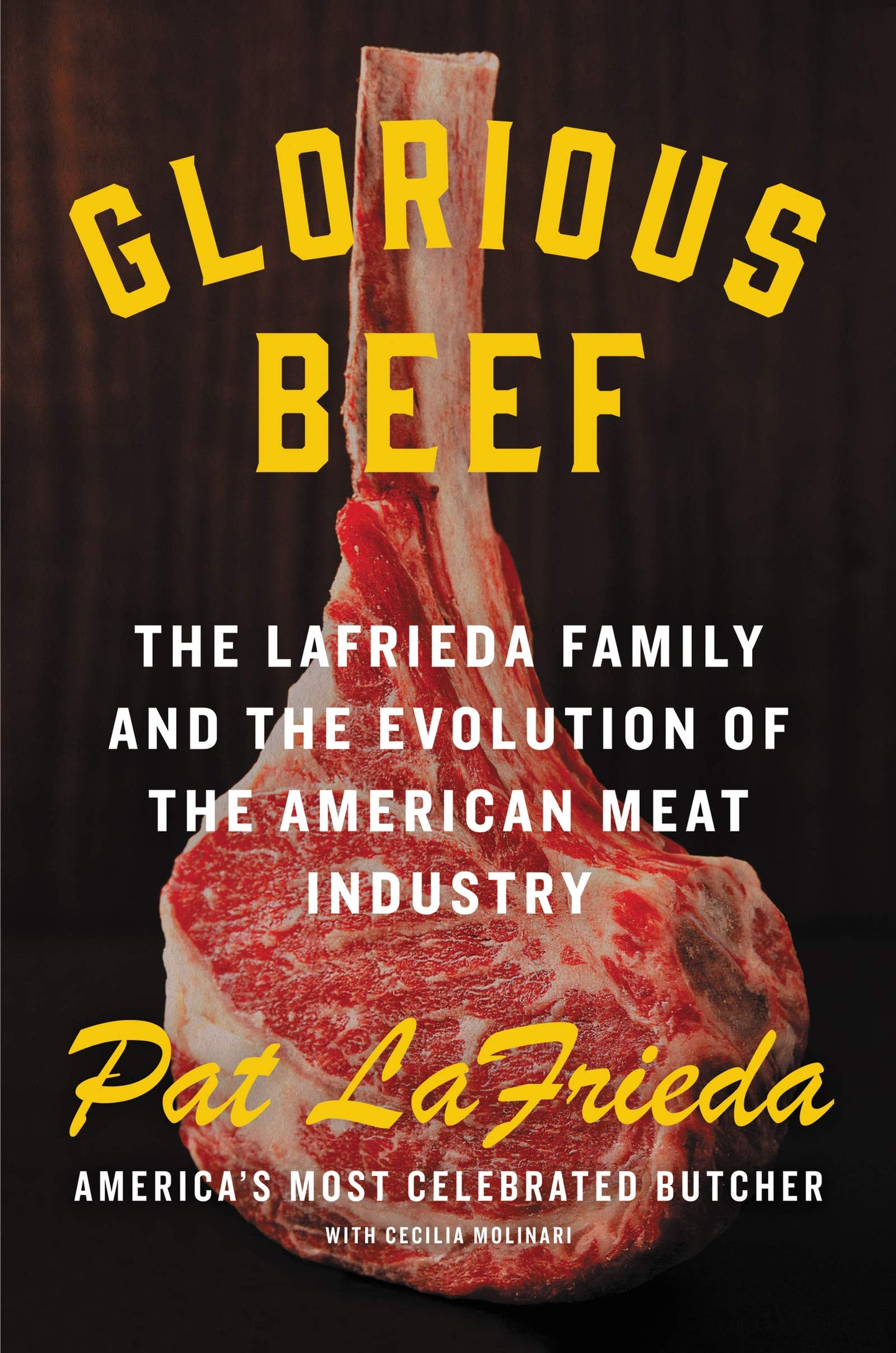 Glorious Beef: The LaFrieda Family and the Evolution of the American Meat Industry – A Fourth-Generation Butcher's Behind-the-Scenes History