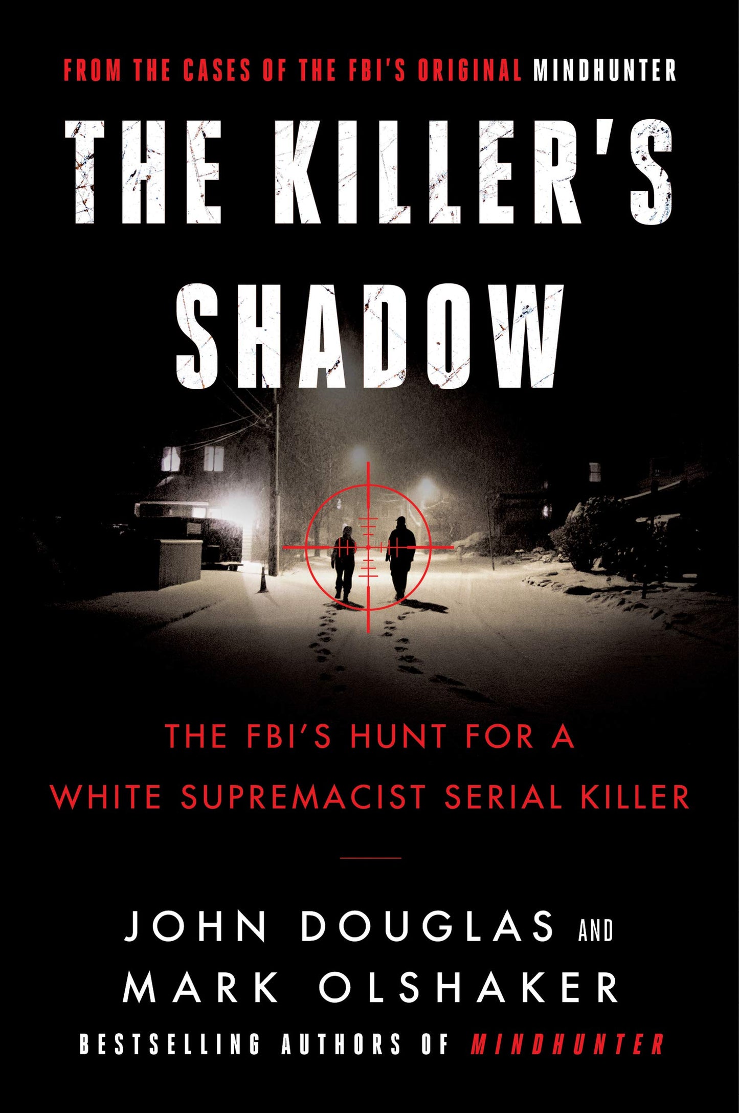 The Killer's Shadow: The FBI's Hunt for a White Supremacist Serial Killer (Cases of the FBI’s Original Mindhunter, 1)