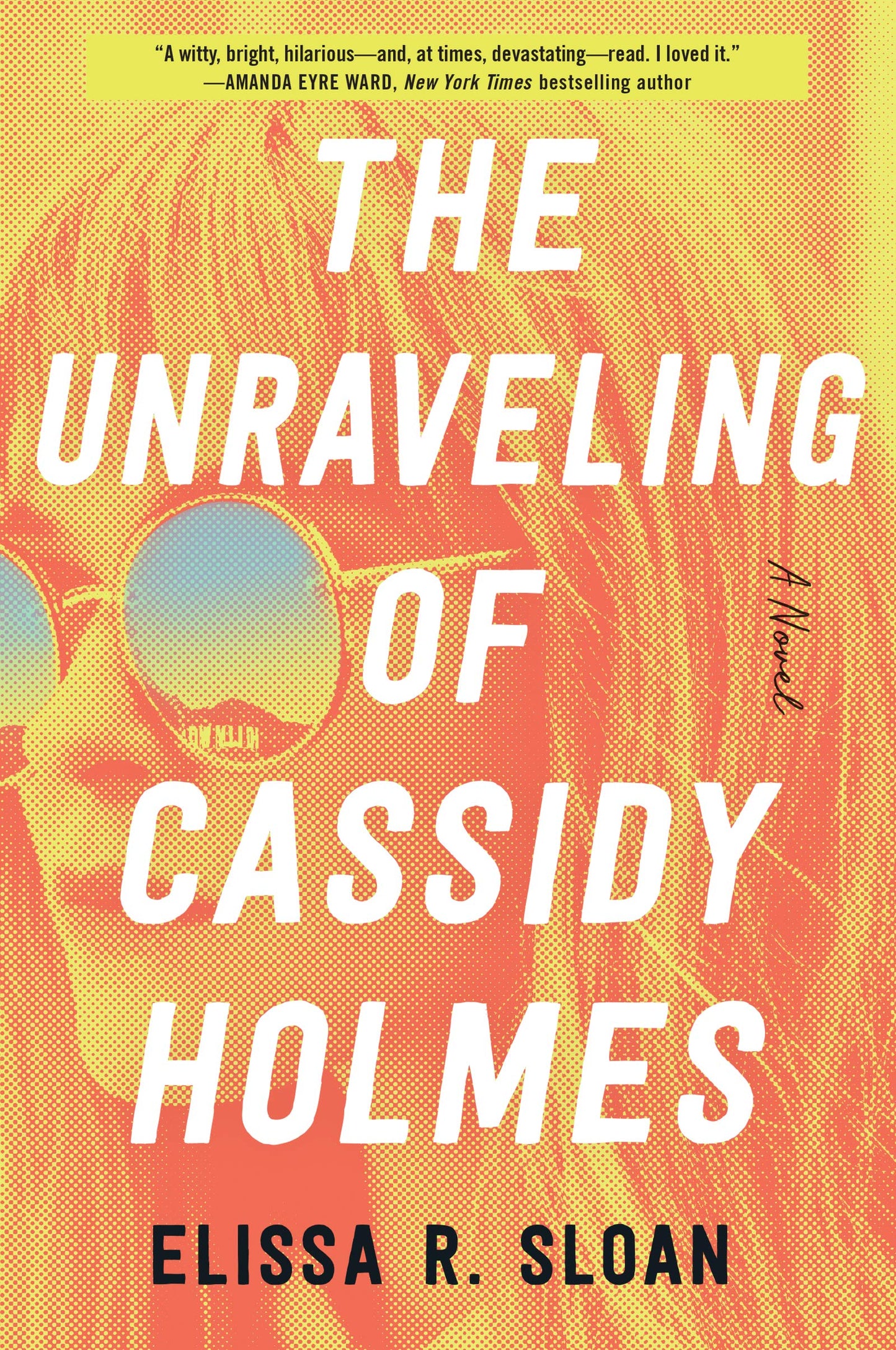 The Unraveling of Cassidy Holmes: A Devastating Debut Novel of Girl Group Fame, Secrets, and Unexpected Death