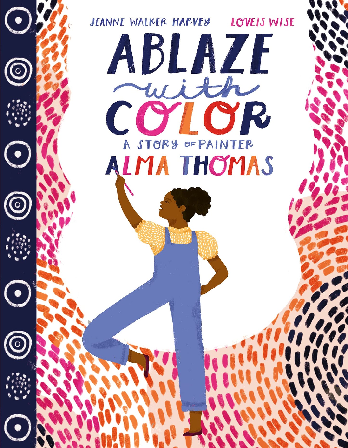 Ablaze with Color: A Story of Painter Alma Thomas: An Inspiring Art Story About Creativity and Bold Expression for Children (Ages 4–8)