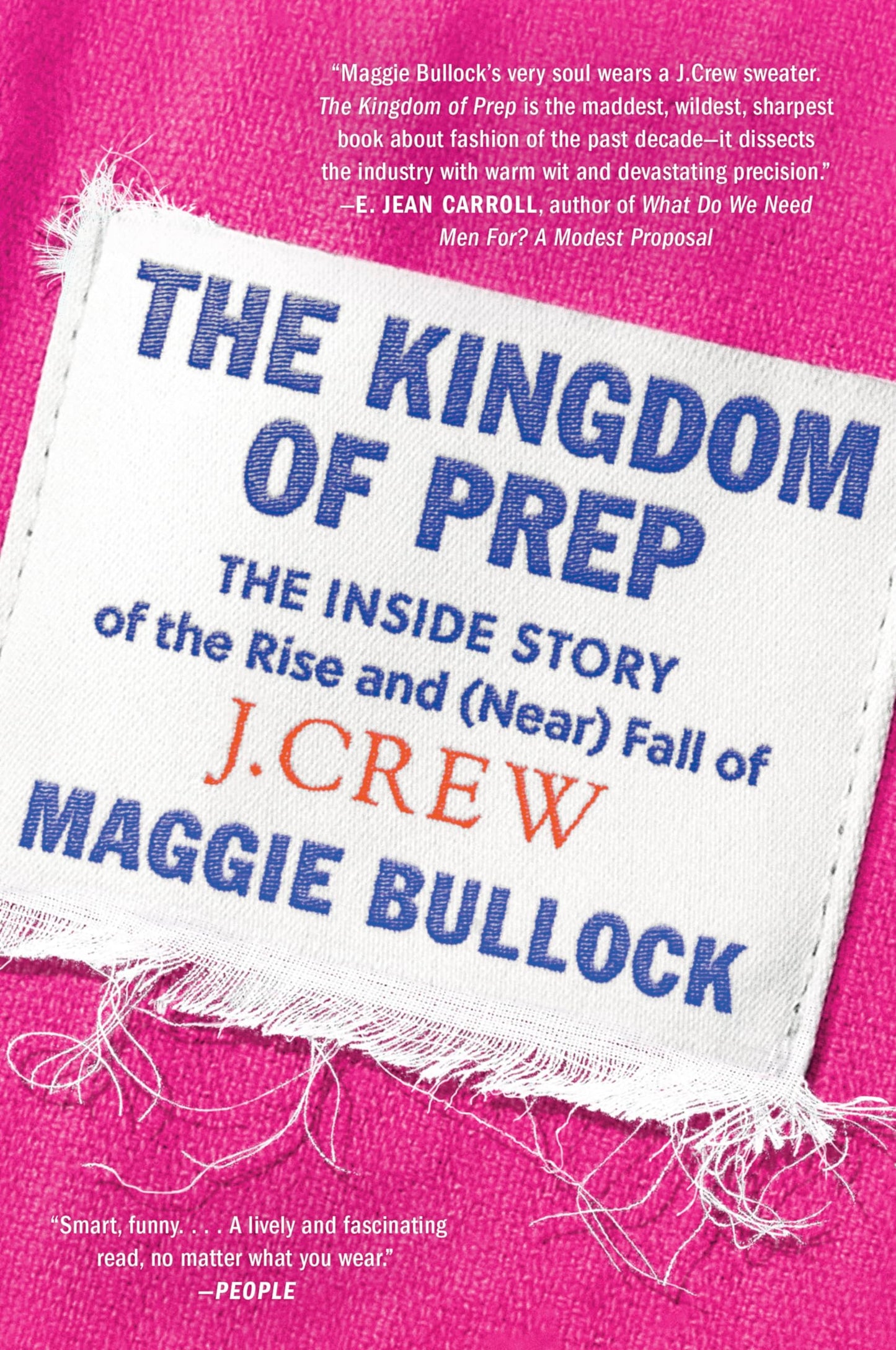 The Kingdom of Prep: The Inside Story of the Rise and (Near) Fall of J.Crew―The Epic Tale of American Fashion Style and Retail Evolution